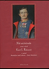 Náš arcivévoda císař a král Karel I. Rakouský