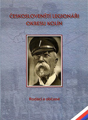 Českoslovenští legionáři okresu Kolín: rodáci a občané