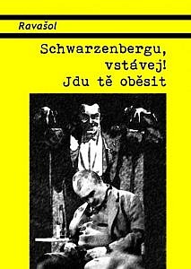 Schwarzenbergu, vstávej! Jdu tě oběsit