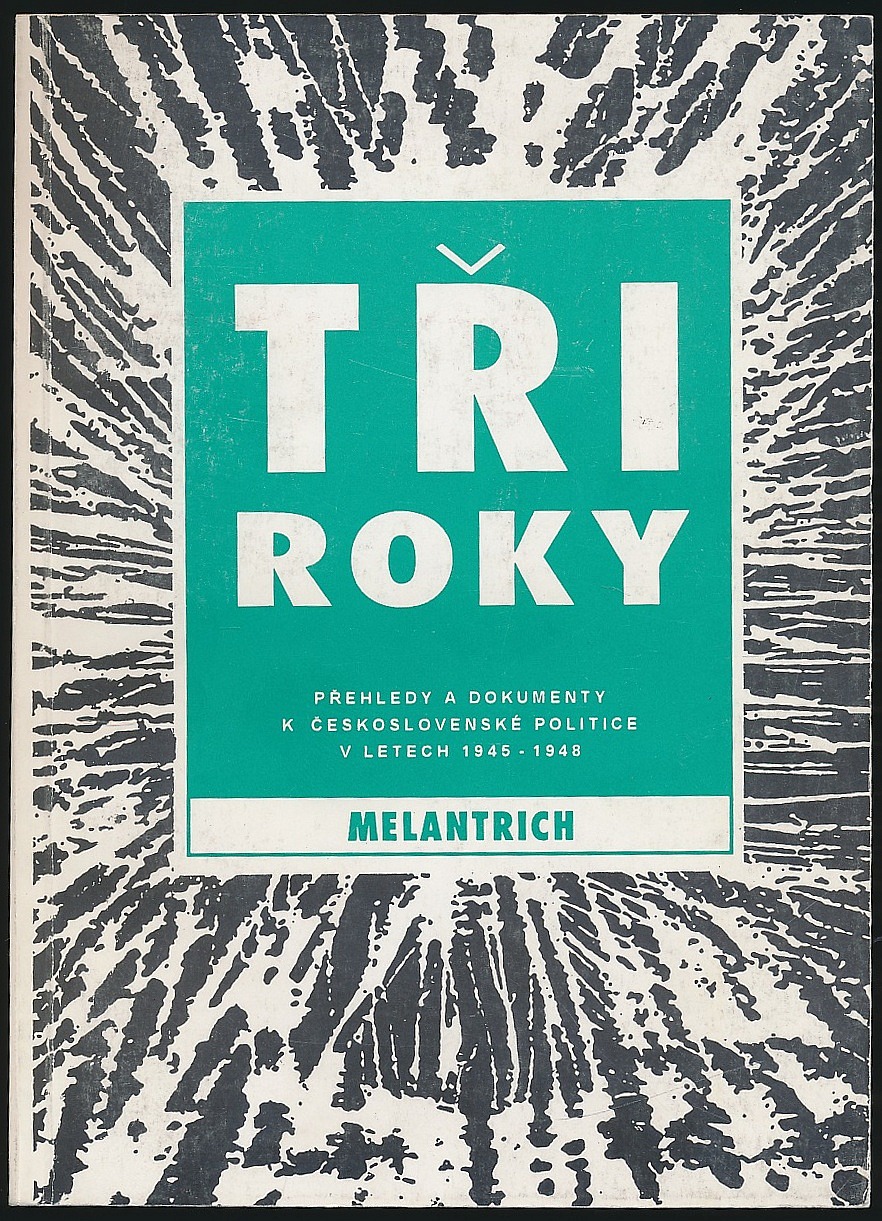 Tři roky (3) - Přehledy a dokumenty k československé politice v letech 1945 - 1948