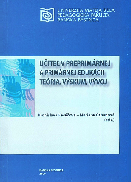 Učiteľ v preprimárnej a primárnej edukácii. Teória, výskum, vývoj