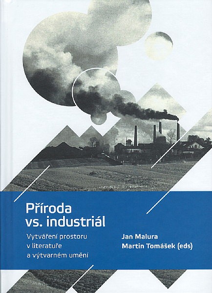 Příroda vs. industriál. Vytváření prostoru v literatuře a výtvarném umění