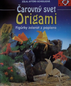 Čarovný svet origami - Figúrky zvierat z papiera