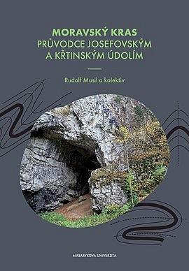 Moravský kras. Průvodce Josefovským a Křtinským údolím