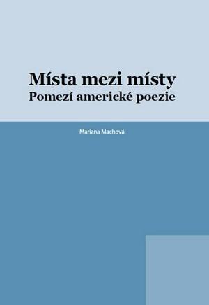 Místa mezi místy. Pomezí americké poezie