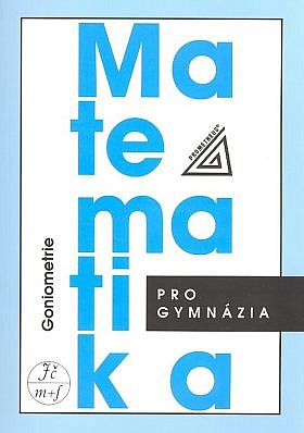 Matematika pro gymnázia - Goniometrie