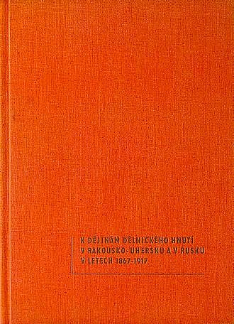 K dějinám dělnického hnutí v Rakousku-Uhersku a v Rusku v letech 1867-1917