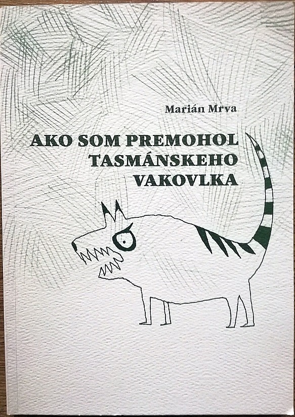 Ako som premohol tasmánskeho vakovlka