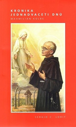 Kronika jednadvaceti dnů : Maxmilián Kolbe