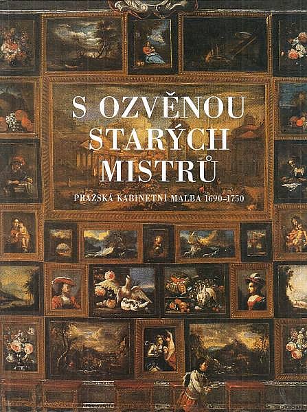 S ozvěnou starých mistrů. Pražská kabinetní malba 1690-1750