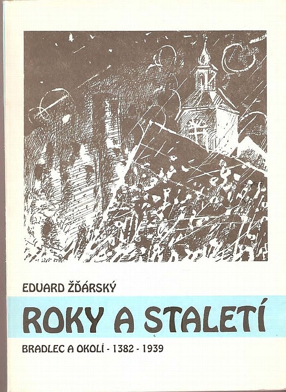 Roky a staletí – Bradlec a okolí 1382–1939