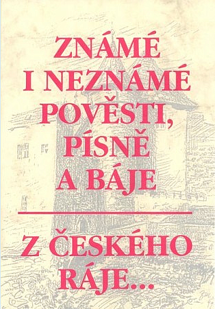 Známé i neznámé pověsti, písně a báje z Českého ráje