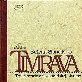 Božena Slančíková-Timrava: Trpké ovocie z novohradskej planiny