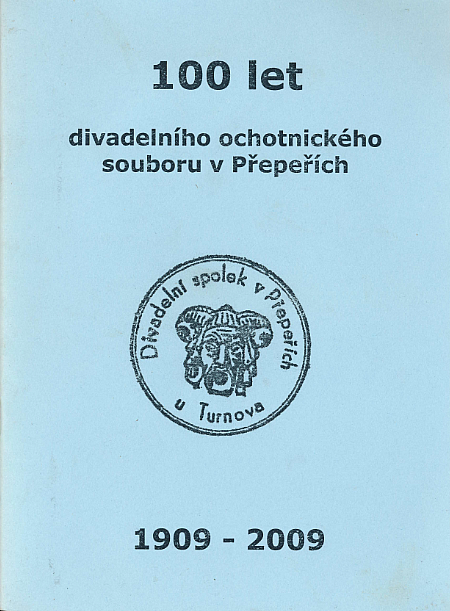 100 let divadelního ochotnického spolku v Přepeřích: 1909-2009