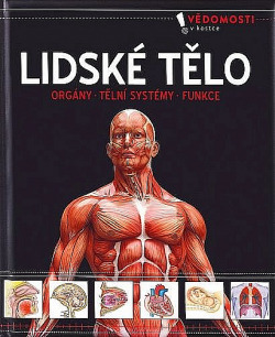 Lidské tělo - Orgány, tělní systémy, funkce