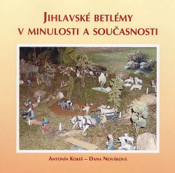 Jihlavské betlémy v minulosti a současnosti