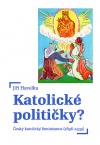 Katolické političky? – Český katolický feminismus (1896–1939)