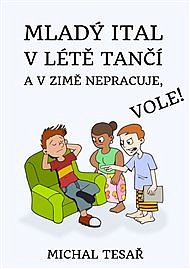 Mladý Ital v létě tančí a v zimě nepracuje, vole!