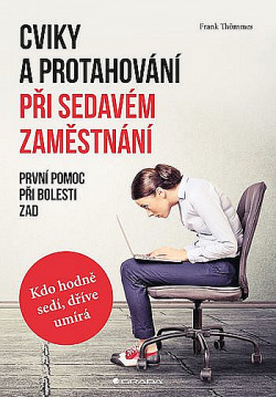 Cviky a protahování při sedavém zaměstnání - První pomoc při bolesti zad