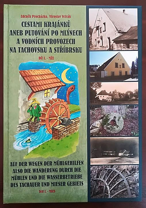 Cestami krajánků aneb Putování po mlýnech a vodních provozech na Tachovsku a Stříbrsku. Díl I., Mže