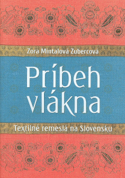 Príbeh vlákna: Textilné remeslá na Slovensku