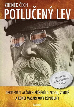 Potlučený lev: Devatenáct akčních příběhů o zrodu, životě a konci Masarykovy republiky