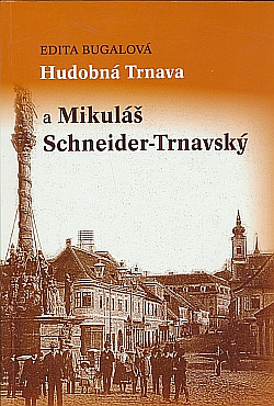 Hudobná Trnava a Mikuláš Schneider-Trnavský