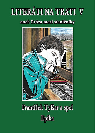 Literáti na trati V aneb Próza mezi staničníky