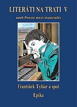 Literáti na trati V aneb Poezie mezi staničníky