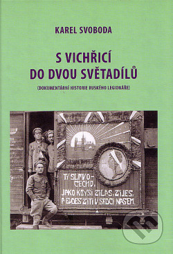 S vichřicí do dvou světadílů (Dokumentární historie ruského legionáře)