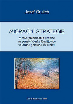 Migrační strategie: Město, předměstí a vesnice na panství České Budějovice ve druhé polovině 18. století