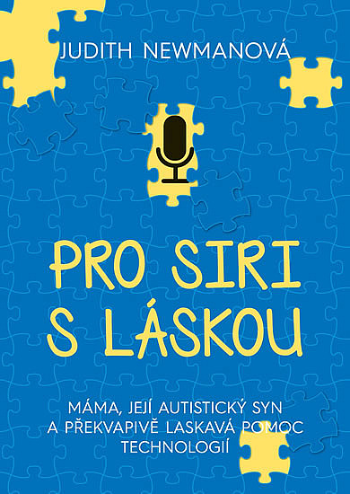 Pro Siri s láskou - Máma, její autistický syn a překvapivě laskavá pomoc technologií