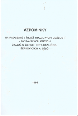 Vzpomínky na padesáté výročí tragických událostí v moravských obcích Újezdě u Černé Hory, Skaličce, Šerkovicích a Bělči