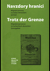 Navzdory hranici - Migrační procesy na česko-německém pomezí