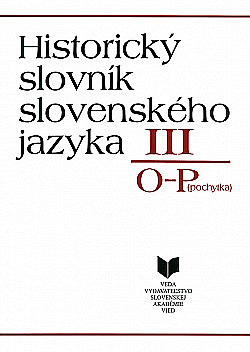 Historický slovník slovenského jazyka III: O–P (pochytka)