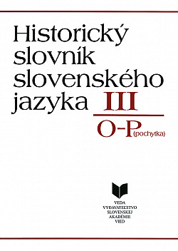 Historický slovník slovenského jazyka. III, O–P(pochytka)