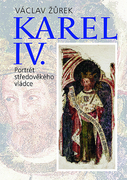 Karel IV. - Portrét středověkého vládce