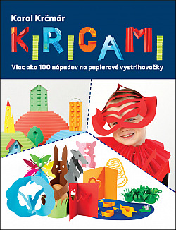 Kirigami - Viac ako 100 nápadov na papierové vystrihovačky