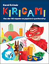 Kirigami - Viac ako 100 nápadov na papierové vystrihovačky