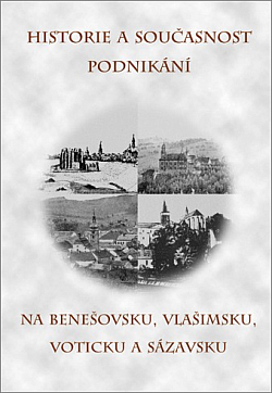 Historie a současnost podnikání na Benešovsku, Vlašimsku, Voticku a Sázavsku