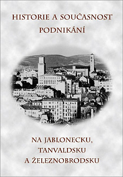 Historie a současnost podnikání na Jablonecku, Tanvaldsku a Železnobrodsku