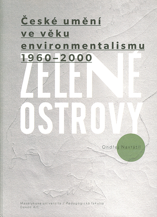 Zelené ostrovy - České umění ve věku environmentalismu 1960-2000