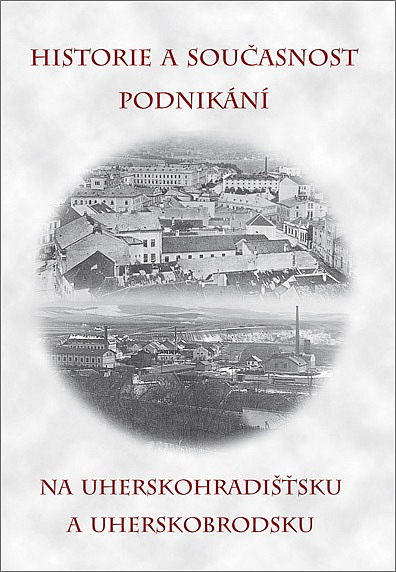 Historie a současnost podnikání na Uherskohradišťsku a Uherskobrodsku