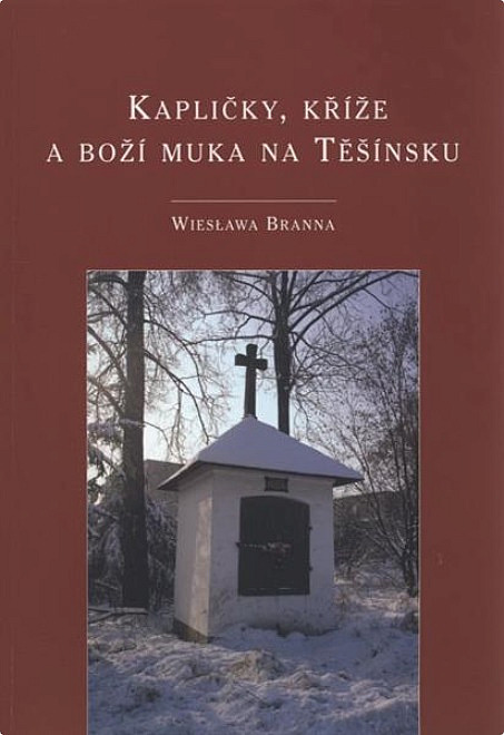 Kapličky, kříže a boží muka na Těšínsku