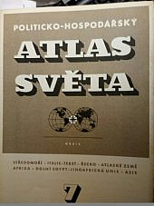 Politicko-hospodářský atlas světa. Seš.7. Středomoří-Italie-Terst-Řecko-Atlaské země-Afrika-Dolní Egypt-Jihoafrická unie-Asie