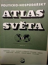 Politicko-hospodářský atlas světa. Seš.8. Turecko-Asie-Blízký a Střední Východ-Indie-Pakistan-Barma-Zadní Indie-Filipiny