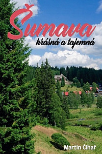 Šumava krásná a tajemná