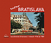Bratislava - retro socialistická Bratislava v rokoch 1948-1989