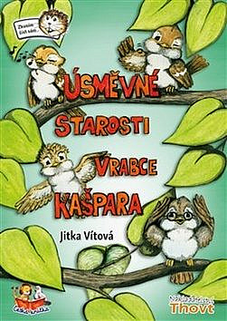 Úsměvné starosti vrabce Kašpara