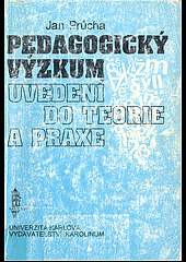 Pedagogický výzkum - Uvedení do teorie a praxe